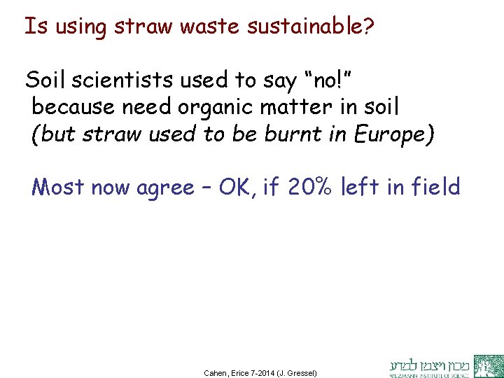 Is using straw waste sustainable? Soil scientists used to say “no!” because need organic