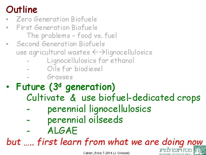 Outline • • • Zero Generation Biofuels First Generation Biofuels The problems – food