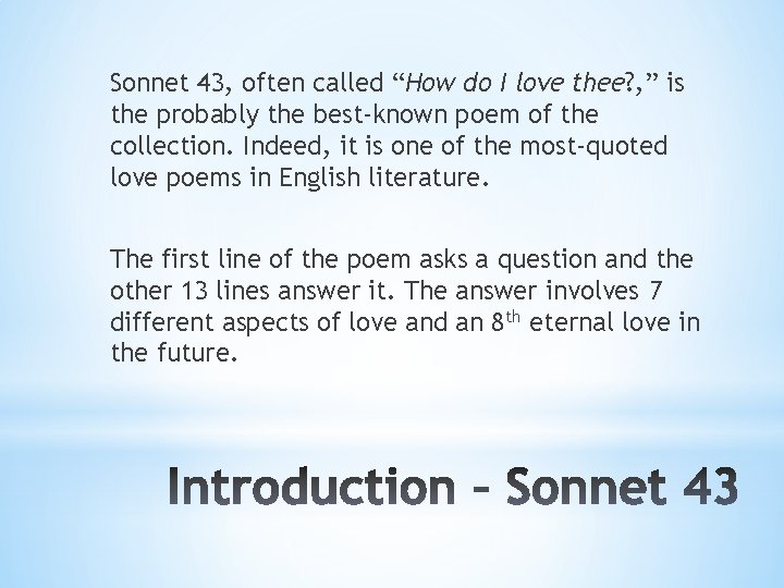 Sonnet 43, often called “How do I love thee? , ” is the probably