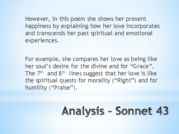 However, in this poem she shows her present happiness by explaining how her love