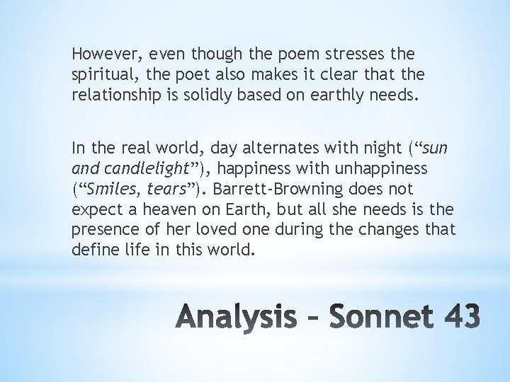 However, even though the poem stresses the spiritual, the poet also makes it clear