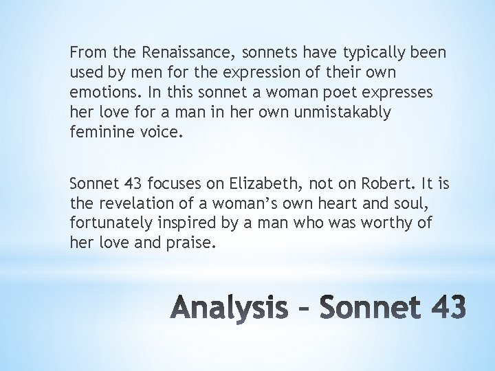 From the Renaissance, sonnets have typically been used by men for the expression of