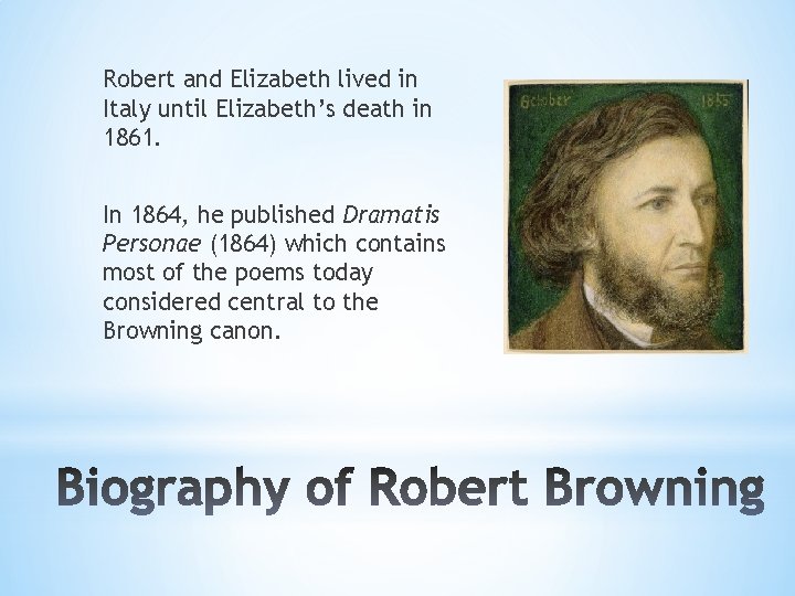 Robert and Elizabeth lived in Italy until Elizabeth’s death in 1861. In 1864, he