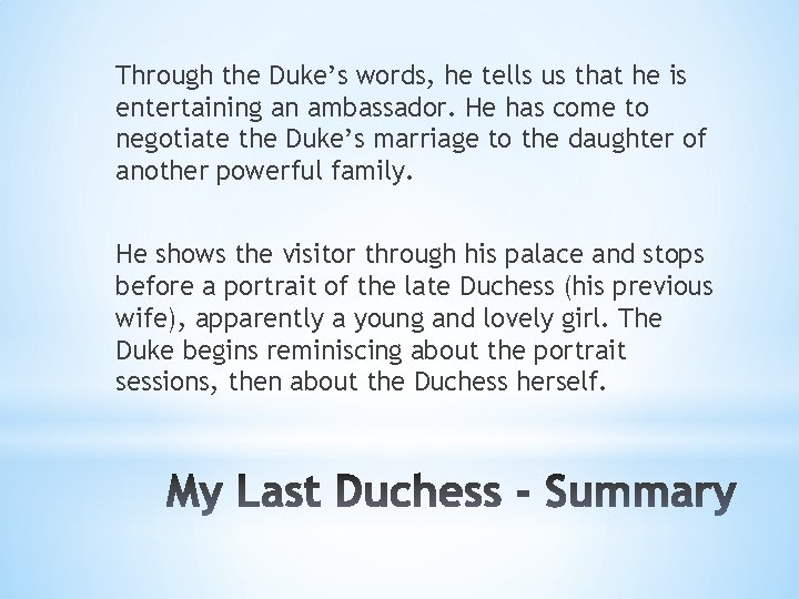 Through the Duke’s words, he tells us that he is entertaining an ambassador. He