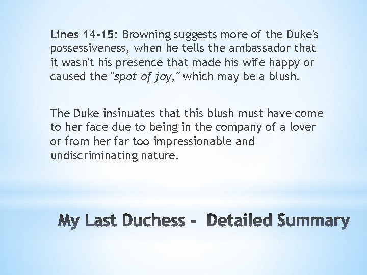 Lines 14 -15: Browning suggests more of the Duke's possessiveness, when he tells the