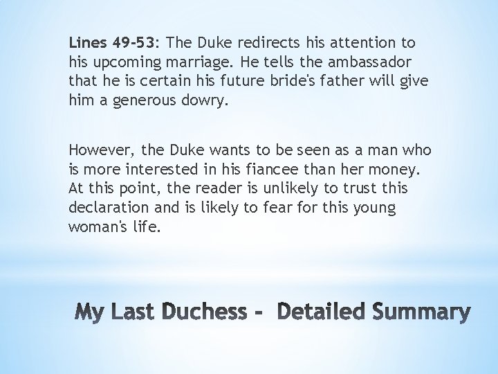 Lines 49 -53: The Duke redirects his attention to his upcoming marriage. He tells