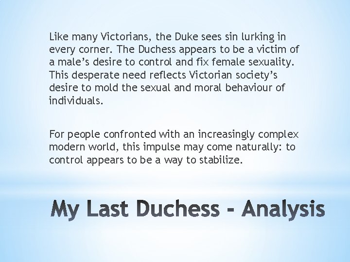 Like many Victorians, the Duke sees sin lurking in every corner. The Duchess appears