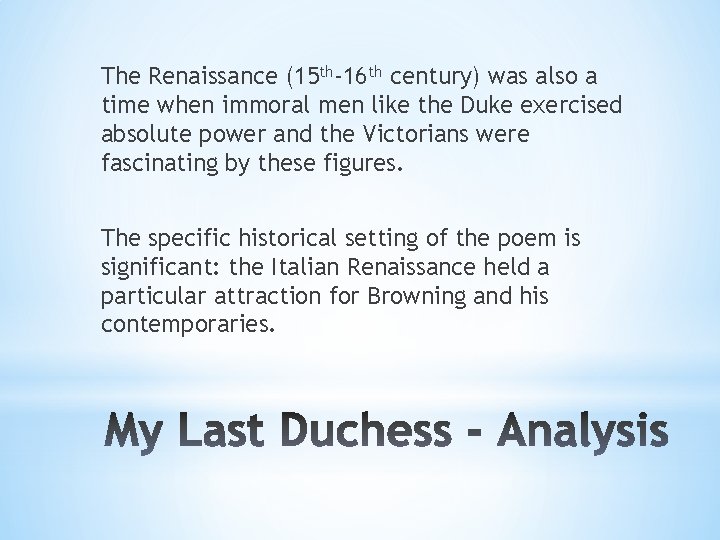 The Renaissance (15 th-16 th century) was also a time when immoral men like