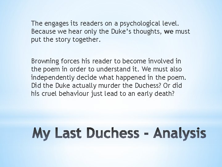 The engages its readers on a psychological level. Because we hear only the Duke’s