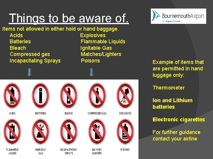 Things to be aware of. Items not allowed in either hold or hand baggage.