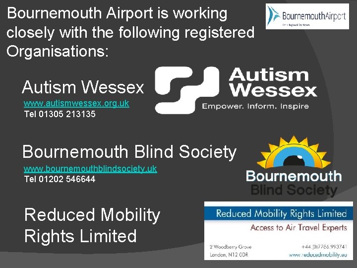 Bournemouth Airport is working closely with the following registered Organisations: Autism Wessex www. autismwessex.