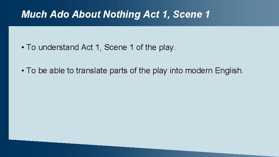 Much Ado About Nothing Act 1, Scene 1 • To understand Act 1, Scene