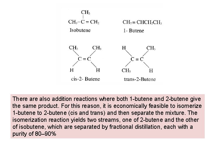 There also addition reactions where both 1 -butene and 2 -butene give the same