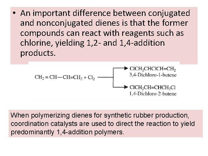  • An important difference between conjugated and nonconjugated dienes is that the former