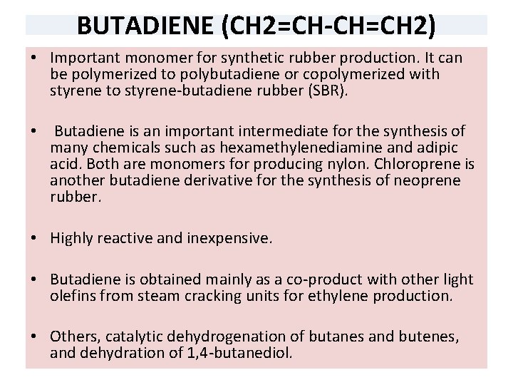 BUTADIENE (CH 2=CH-CH=CH 2) • Important monomer for synthetic rubber production. It can be