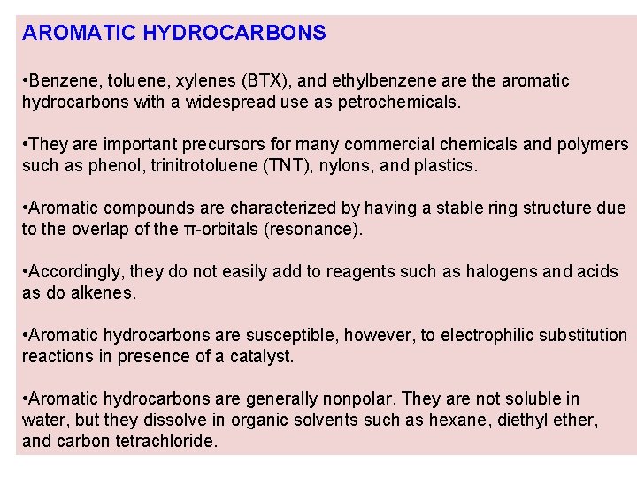 AROMATIC HYDROCARBONS • Benzene, toluene, xylenes (BTX), and ethylbenzene are the aromatic hydrocarbons with