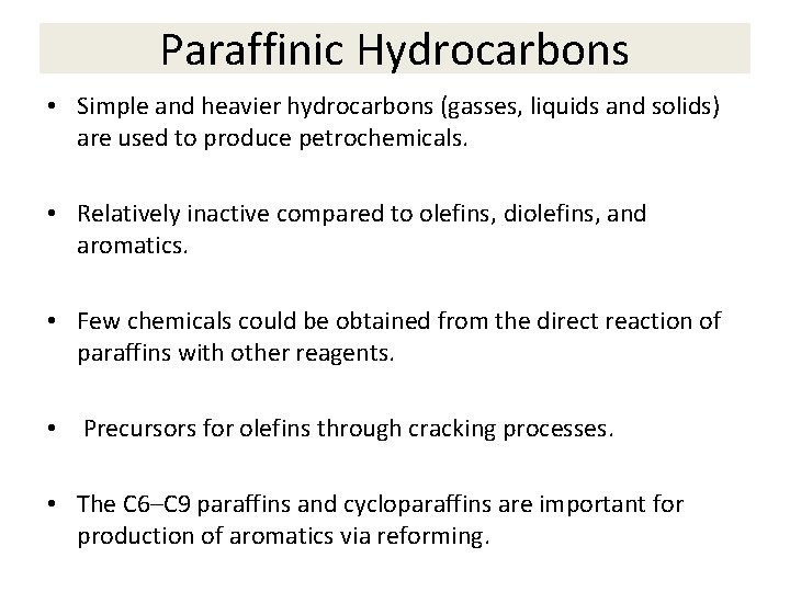 Paraffinic Hydrocarbons • Simple and heavier hydrocarbons (gasses, liquids and solids) are used to