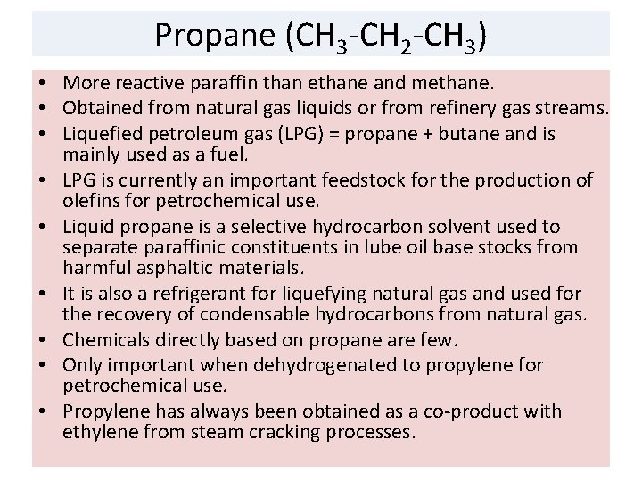 Propane (CH 3 -CH 2 -CH 3) • More reactive paraffin than ethane and