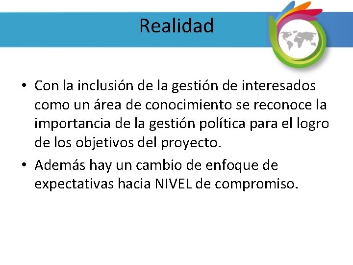 Realidad • Con la inclusión de la gestión de interesados como un área de