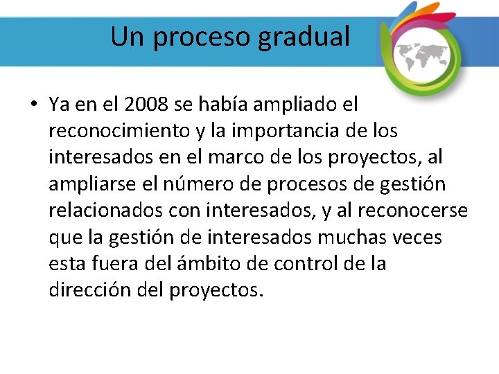 Un proceso gradual • Ya en el 2008 se había ampliado el reconocimiento y