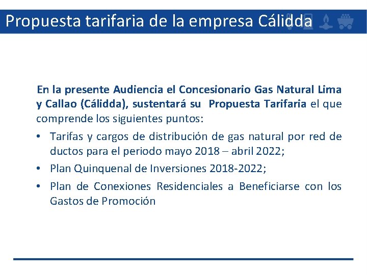Propuesta tarifaria de la empresa Cálidda En la presente Audiencia el Concesionario Gas Natural