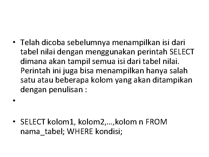  • Telah dicoba sebelumnya menampilkan isi dari tabel nilai dengan menggunakan perintah SELECT