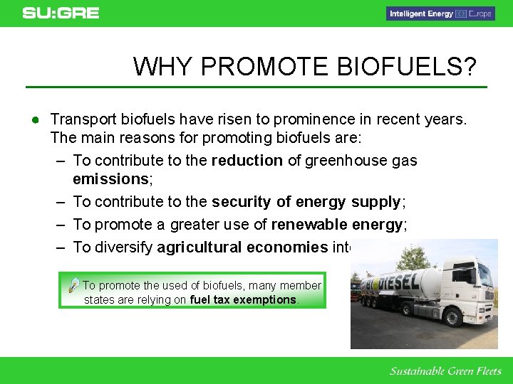 WHY PROMOTE BIOFUELS? ● Transport biofuels have risen to prominence in recent years. The
