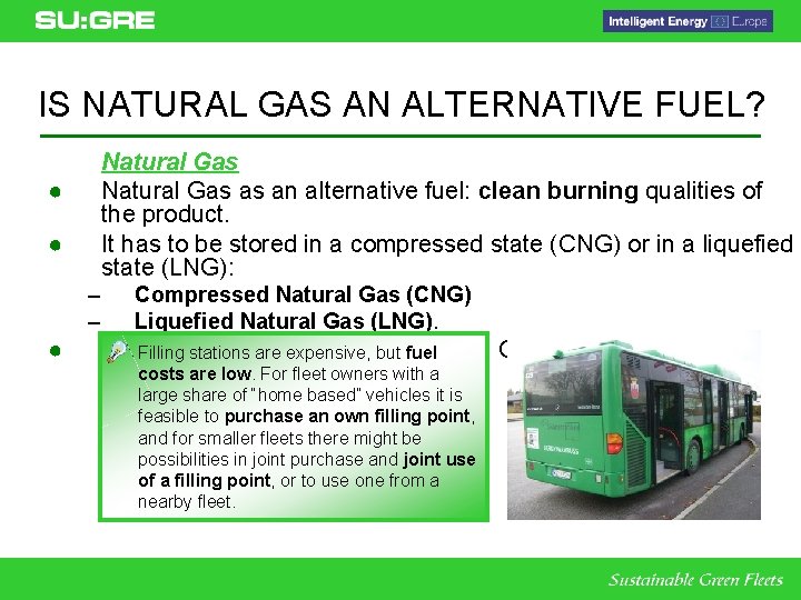 IS NATURAL GAS AN ALTERNATIVE FUEL? Natural Gas as an alternative fuel: clean burning