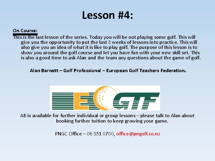 Lesson #4: On Course: This is the last lesson of the series. Today you