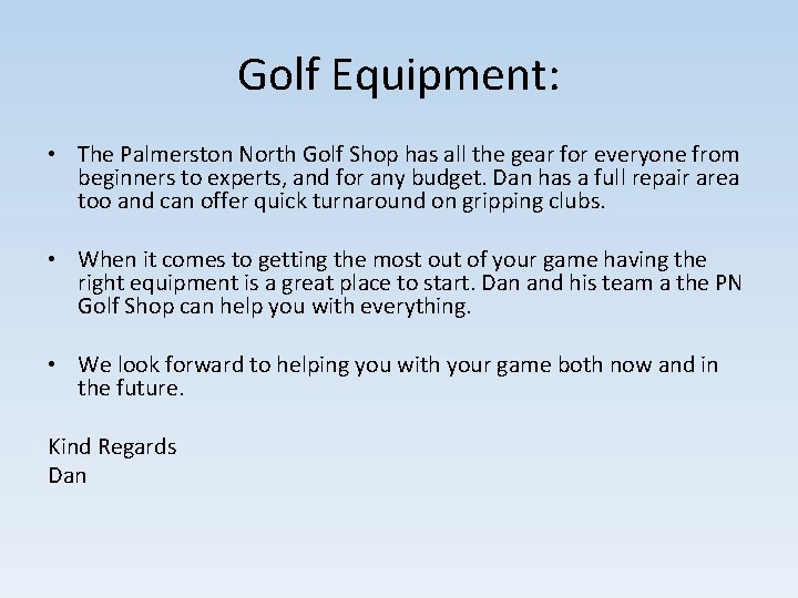 Golf Equipment: • The Palmerston North Golf Shop has all the gear for everyone