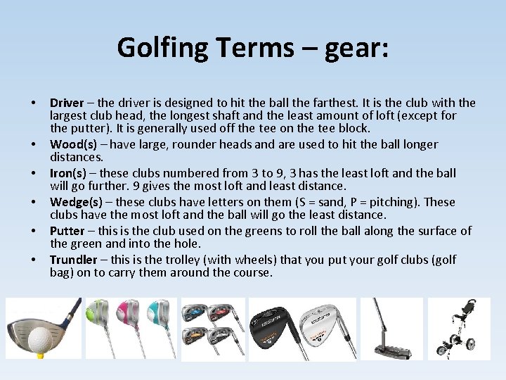 Golfing Terms – gear: • • • Driver – the driver is designed to