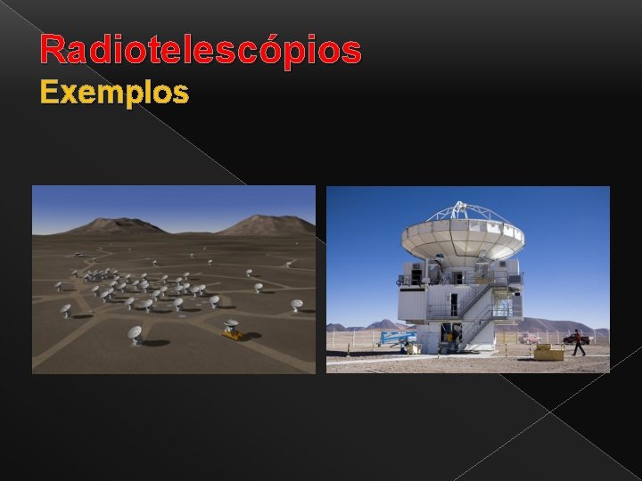 Radiotelescópios Exemplos 