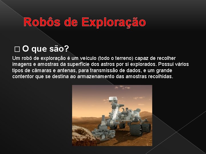 Robôs de Exploração �O que são? Um robô de exploração é um veículo (todo