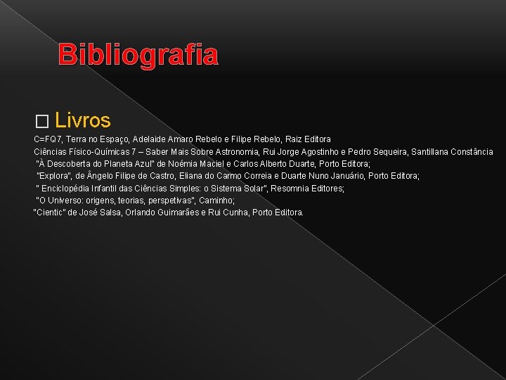 Bibliografia � Livros C=FQ 7, Terra no Espaço, Adelaide Amaro Rebelo e Filipe Rebelo,