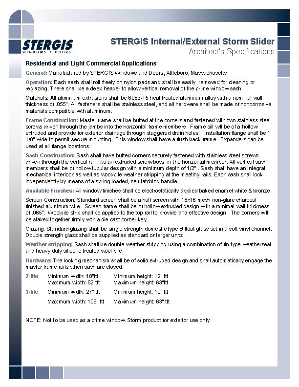 STERGIS Internal/External Storm Slider Architect’s Specifications Residential and Light Commercial Applications General: Manufactured by