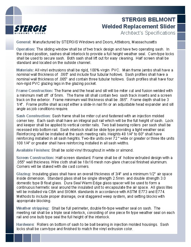 STERGIS BELMONT Welded Replacement Slider Architect’s Specifications General: Manufactured by STERGIS Windows and Doors,