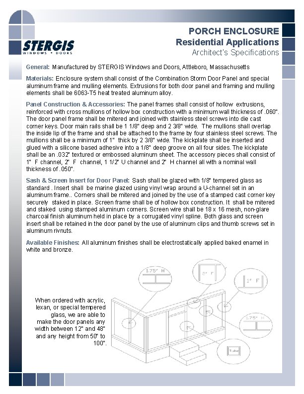 PORCH ENCLOSURE Residential Applications Architect’s Specifications General: Manufactured by STERGIS Windows and Doors, Attleboro,