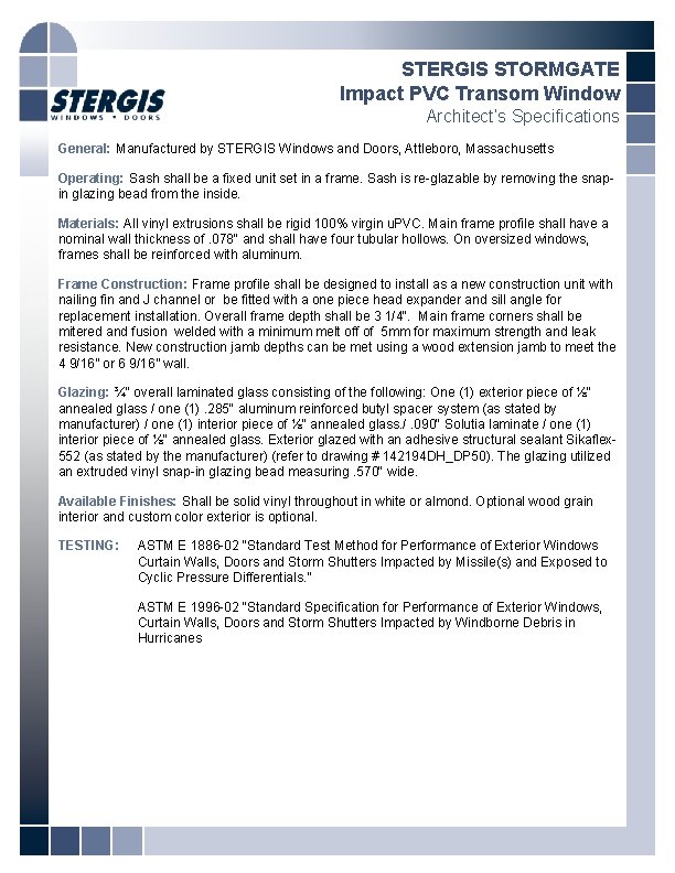 STERGIS STORMGATE Impact PVC Transom Window Architect’s Specifications General: Manufactured by STERGIS Windows and
