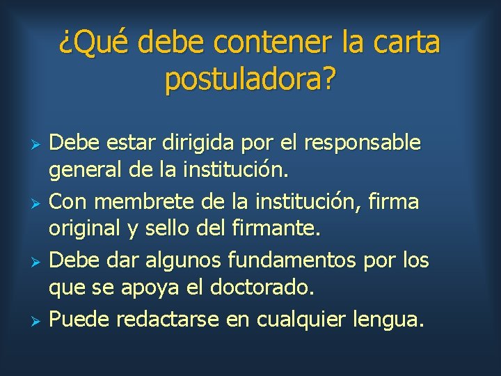 ¿Qué debe contener la carta postuladora? Debe estar dirigida por el responsable general de