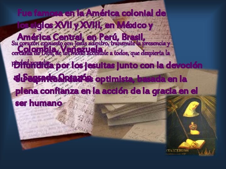 Fue famosa en la América colonial de los siglos XVII y XVIII, en México