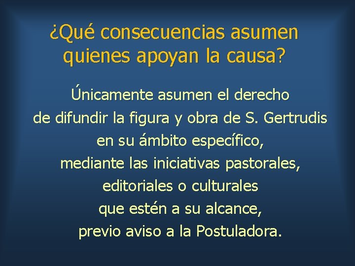 ¿Qué consecuencias asumen quienes apoyan la causa? Únicamente asumen el derecho de difundir la