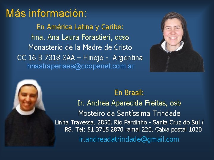 Más información: En América Latina y Caribe: hna. Ana Laura Forastieri, ocso Monasterio de