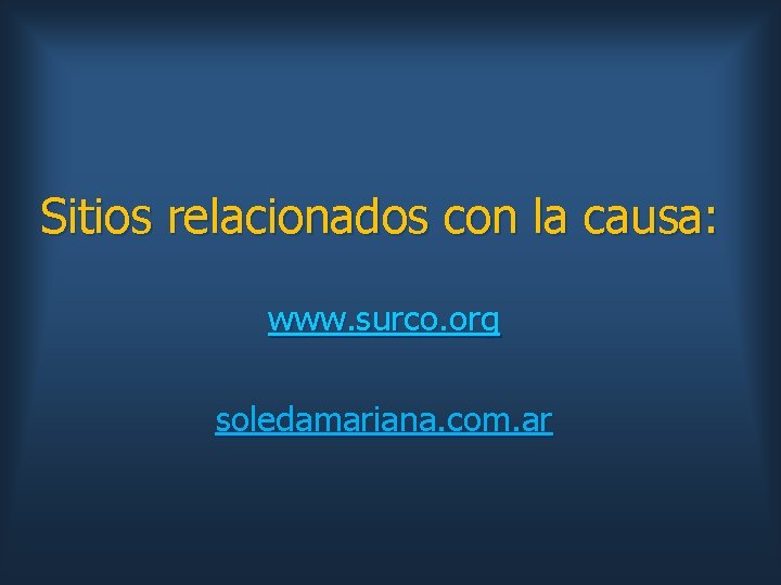 Sitios relacionados con la causa: www. surco. org soledamariana. com. ar 