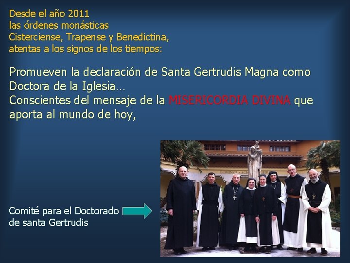 Desde el año 2011 las órdenes monásticas Cisterciense, Trapense y Benedictina, atentas a los