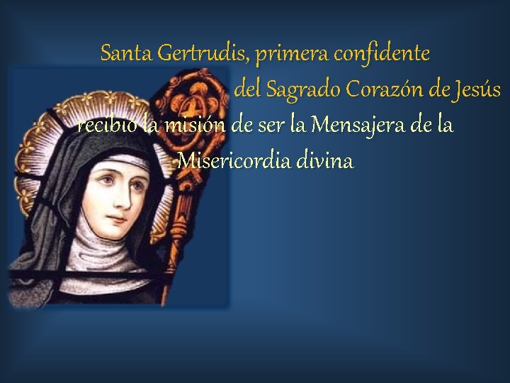 Santa Gertrudis, primera confidente del Sagrado Corazón de Jesús recibió la misión de ser