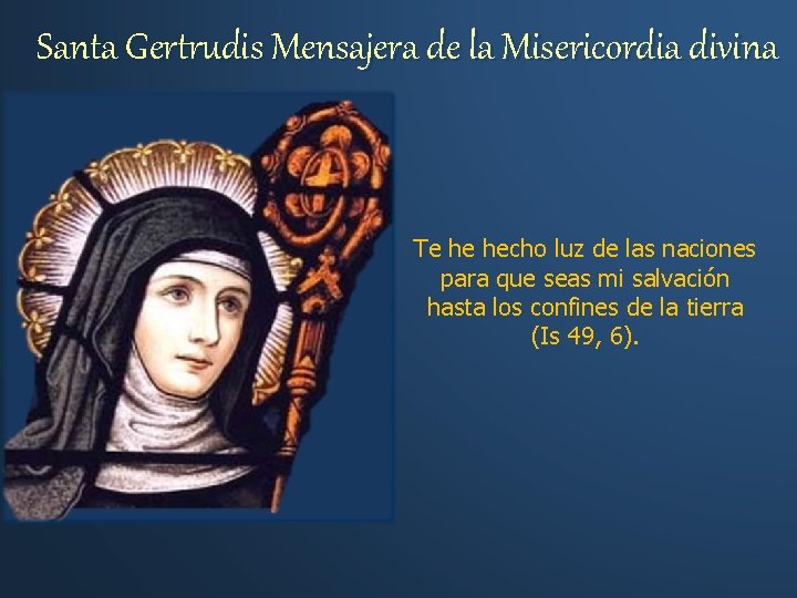 Santa Gertrudis Mensajera de la Misericordia divina Te he hecho luz de las naciones