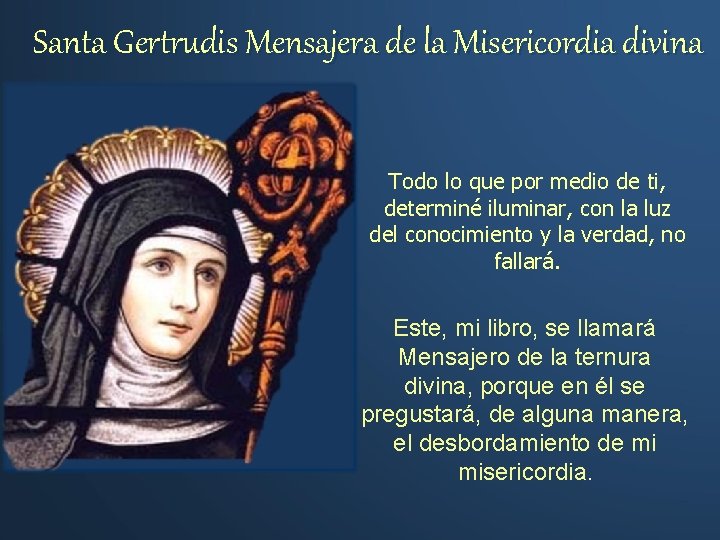 Santa Gertrudis Mensajera de la Misericordia divina Todo lo que por medio de ti,