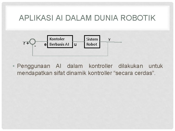 APLIKASI AI DALAM DUNIA ROBOTIK r+ - Kontoler e Berbasis AI u Sistem Robot