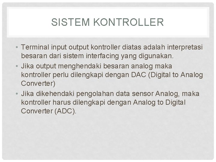 SISTEM KONTROLLER • Terminal input output kontroller diatas adalah interpretasi besaran dari sistem interfacing