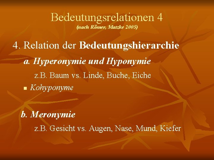 Bedeutungsrelationen 4 (nach Römer, Matzke 2005) 4. Relation der Bedeutungshierarchie a. Hyperonymie und Hyponymie